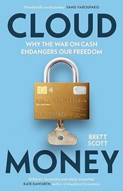 Cloudmoney: Why the War on Cash Endangers Our Freedom 